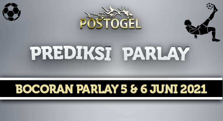 Prediksi Parlay Jitu 5 dan 6 Juni 2021