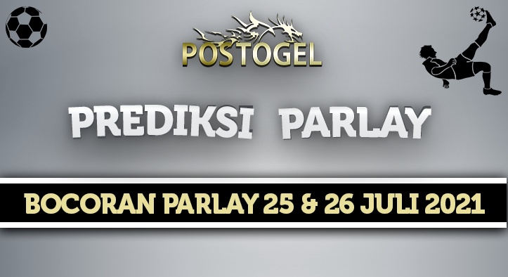 Prediksi Parlay Jitu 25 dan 26 Juli 2021