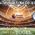 Prediksi Bola Tottenham Vs Man City 15 Agustus 2021