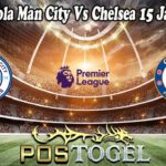 Prediksi Bola Man City Vs Chelsea 15 Januari 2022