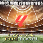 Prediksi Bola Atletico Madrid Vs Real Madrid 30 September 2024