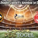 Prediksi Bola Dundee United Vs Aberdeen 30 Desember 2024