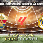 Prediksi Bola Elche Vs Real Madrid 24 November 2025