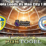 Prediksi Bola Leeds Vs Man City 1 Maret 2026