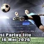 Prediksi Parlay Jitu 15 dan 16 Mei 2026
