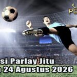 Prediksi Parlay Jitu 23 dan 24 Agustus 2026