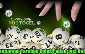 Keuntungan Taruhan Colok Pada Togel Online