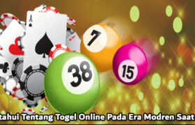 Ketahui Tentang Togel Online Pada Era Modren Saat ini
